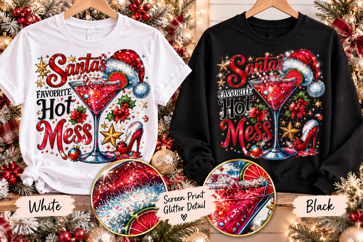 Santa’s Favorite Hot Mess Glitter Christmas T-Shirt & Crewneck Sweatshirt