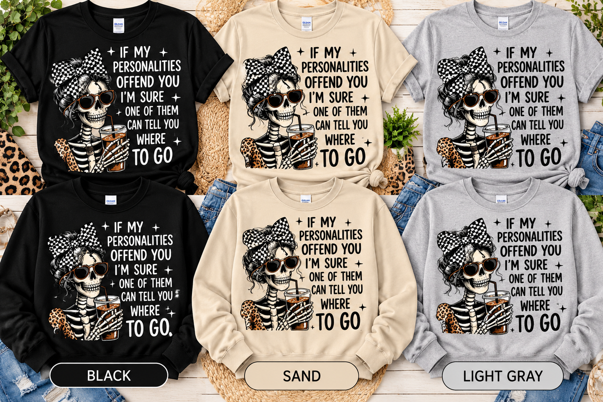 If My Personalities Offend You Glitter T-Shirt & Crewneck Sweatshirt | Sarcastic Skeleton Design