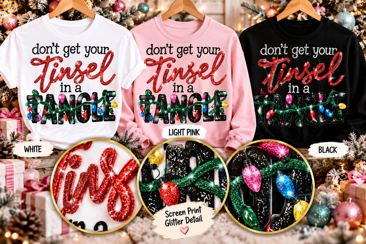 Don’t Get Your Tinsel in a Tangle Glitter Christmas T-Shirt & Crewneck Sweatshirt