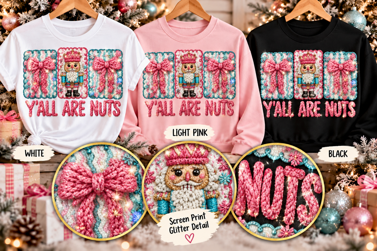 Y’all Are Nuts Glitter Nutcracker Christmas T-Shirt & Crewneck Sweatshirt