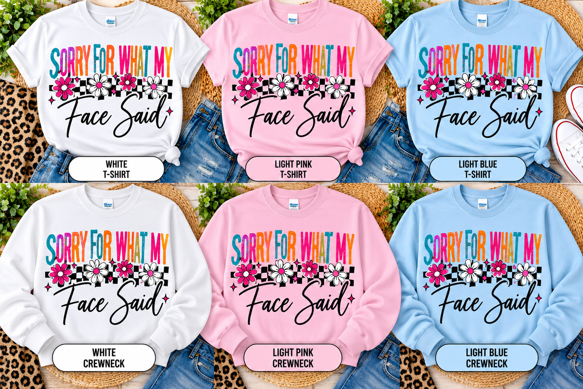 Sorry for What My Face Said Glitter T-Shirt & Crewneck Sweatshirt | Funny Sarcastic Design